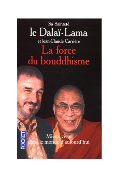 La force du bouddhisme. Mieux vivre dans le monde d'aujourd'hui